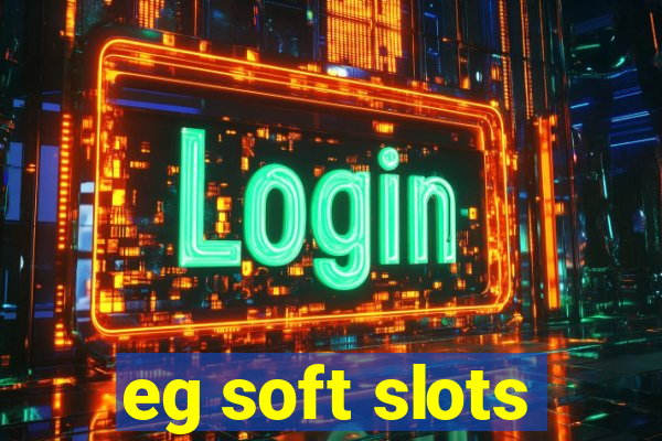 eg soft slots